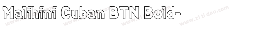 Malihini Cuban BTN Bold字体转换